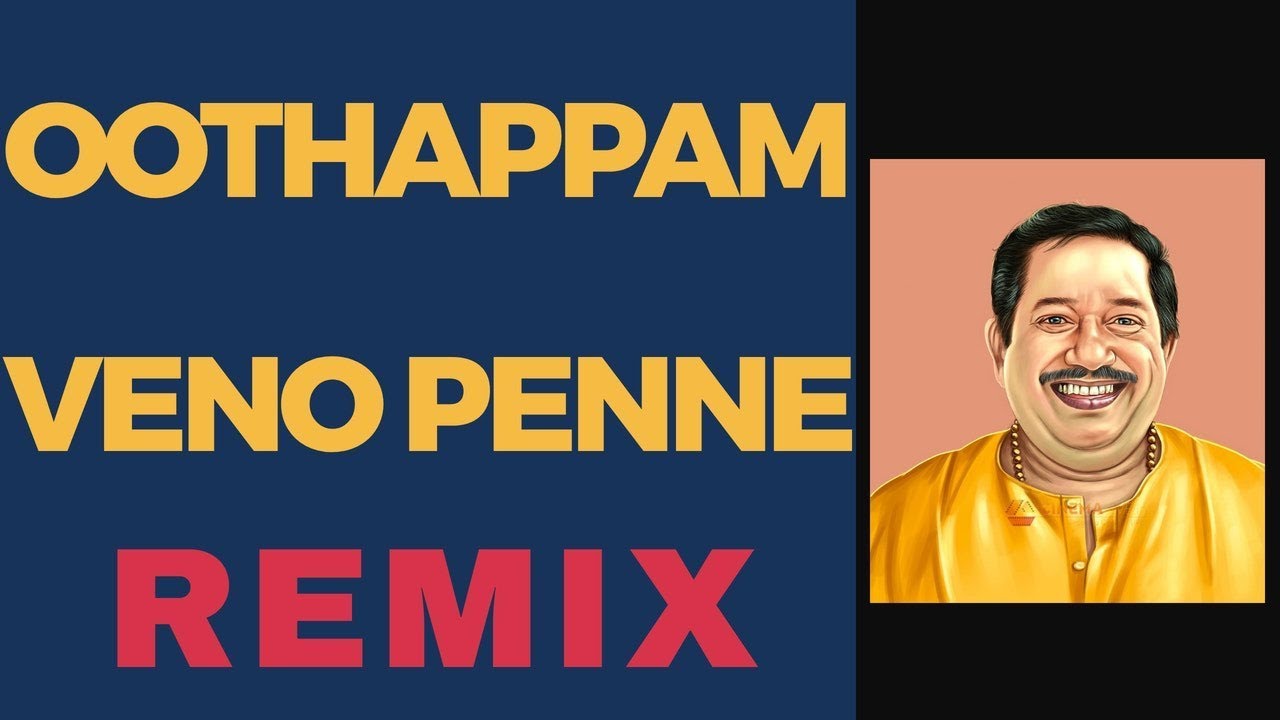 malayalam song oothappam veno penne