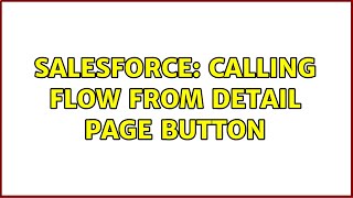 Salesforce: Calling Flow From Detail Page Button