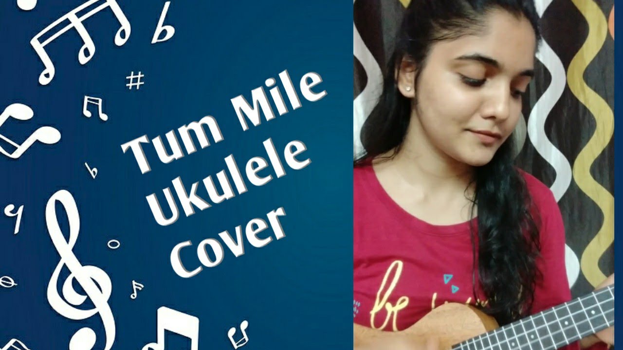 Tum Mile Ukulele Cover Hindi Songs Ukulele Cover The Township