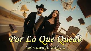 Carin León - Por Lo Que Quedó ft. Becky G [Official Video]