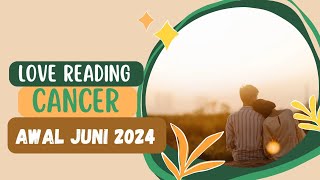 ❤️ CANCER ~ AWAL JUNI 2024 | Dia Akan Mencarimu Kembali Untuk Membahagiakanmu 🍀