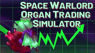 absolute zero​-​sum game - Space Warlord Organ Trading Simulator screenshot 4