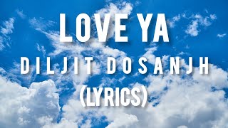 Love Ya (Lyrics) ft. Diljit Dosanjh | Latest Punjabi Song 2024