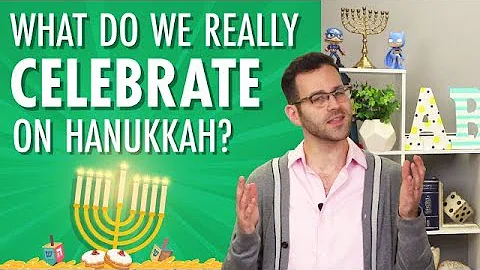 What do we Really Celebrate on Hanukkah?
