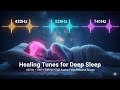 432Hz 528Hz 741Hz Deep Sleep Healing Music (8 Hours) | Fall Asleep Fast, Stop Overthinking, Relax
