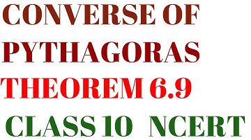 CONVERSE OF PYTHAGORAS THEOREM 6.9 CLASS 10 NCERT CHAPTER 6 TRIANGLES THEOREM 6.9 CLASS 10TH