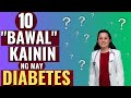 10 &quot;Bawal&quot; Kainin ng may Diabetes. Tips ni Doc Liza Ramoso Ong