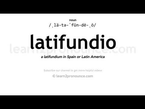 ការបញ្ចេញសំឡេងនៃការ Latifundio | និយមន័យនៃ Latifundio