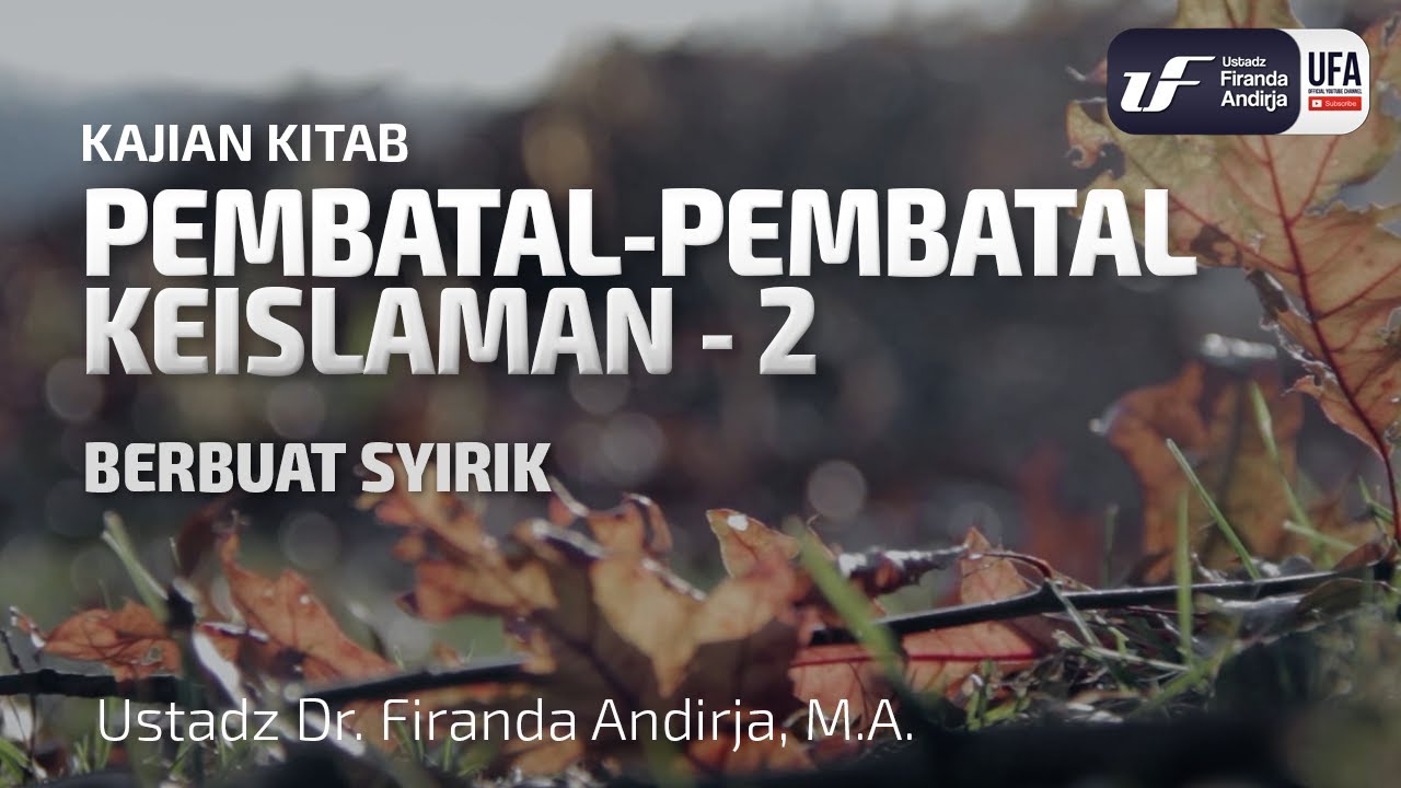 ⁣Pembatal Keislaman #2 - Berbuat Syirik - Ust Dr. Firanda Andirja, MA