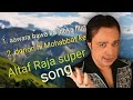 Aawara hawa ka jhoka hun and donon hi Mohabbat ke Altaf Raja super hit song
