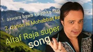 Aawara hawa ka jhoka hun and donon hi Mohabbat ke Altaf Raja super hit song