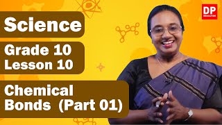 Lesson 10  -  Chemical Bonds (Part 01) | Grade 10 Science in English