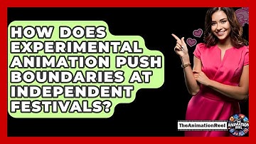 How Does Experimental Animation Push Boundaries At Independent Festivals? - The Animation Reel