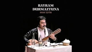 Bayram Durmaztuna - Sevenlerin Kaderi 