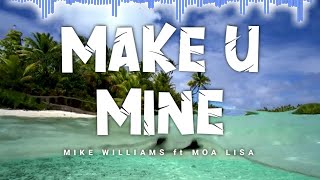 Mike Williams ft Moa Lisa - Make You Mine // Lyrics Resimi