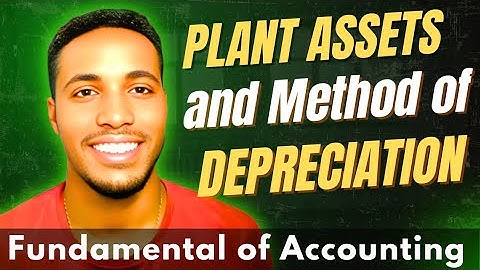 Plant Assets, Natural Resources, and Intangible Assets | How to determine Depreciation expense? 