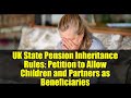 UK State Pension Inheritance Rules: Petition to Allow Children and Partners as Beneficiaries