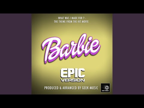 Putar What Was I Made For ? (From "Barbie") - Geek Music