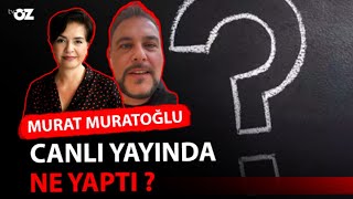 MURAT MURATOĞLU CANLI YAYINDA NE YAPTI?