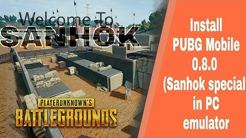 Install Pubg mobile 0.8.0 in any pc emulator easily | Sanhok special update in pc emulator 2018