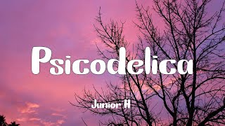 Video thumbnail of "Junior H - Psicodelica (Letra)"