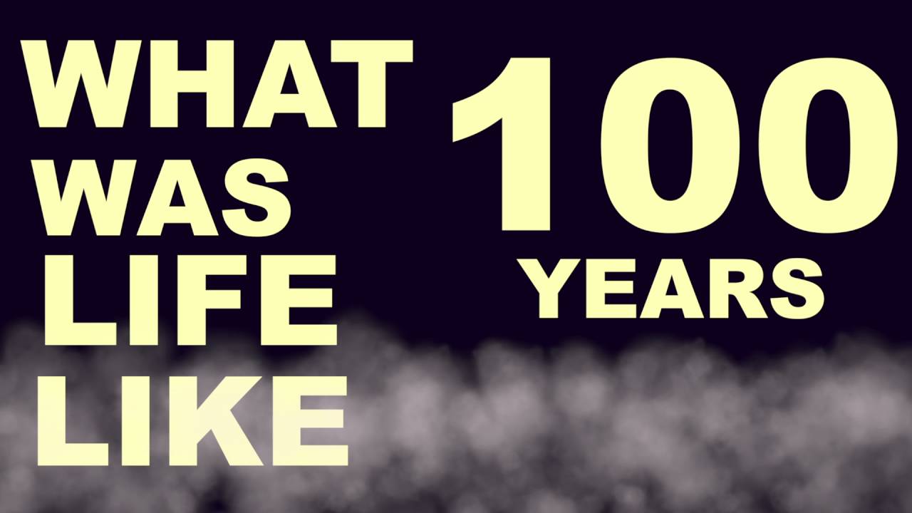 what was life like 100 years ago c3 project youtube