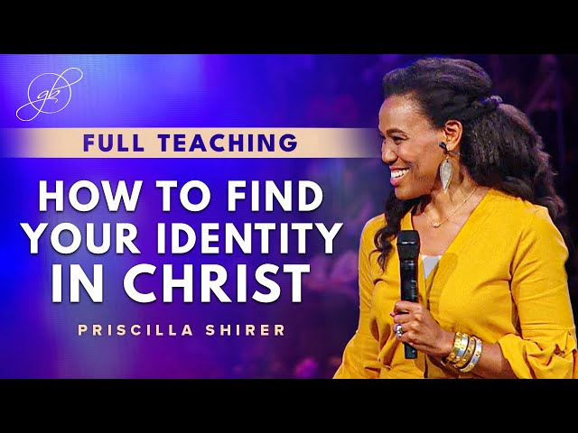 Priscilla Shirer: The Importance of Finding Your Identity in Christ class=