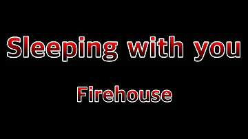 Sleeping with you - Firehouse(Lyrics)