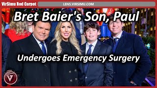 Fox News host Bret Baier’s son, recovers from emergency aneurysm surgery