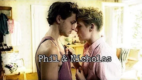 Phil & Nicholas || I'm missing half of me when we're apart