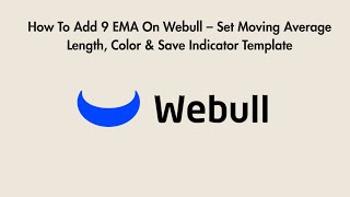 Famous How To Add 9 EMA On Webull – Set Moving Average Length, Color & Save Indicator Template Net Worth