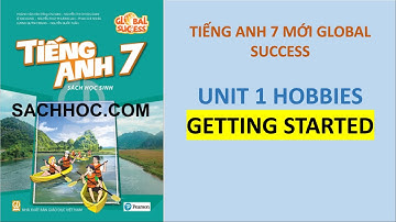 UNIT 1 HOBBIES - GETTING STARTED - TIẾNG ANH 7 GLOBAL SUCCESS (MỚI)