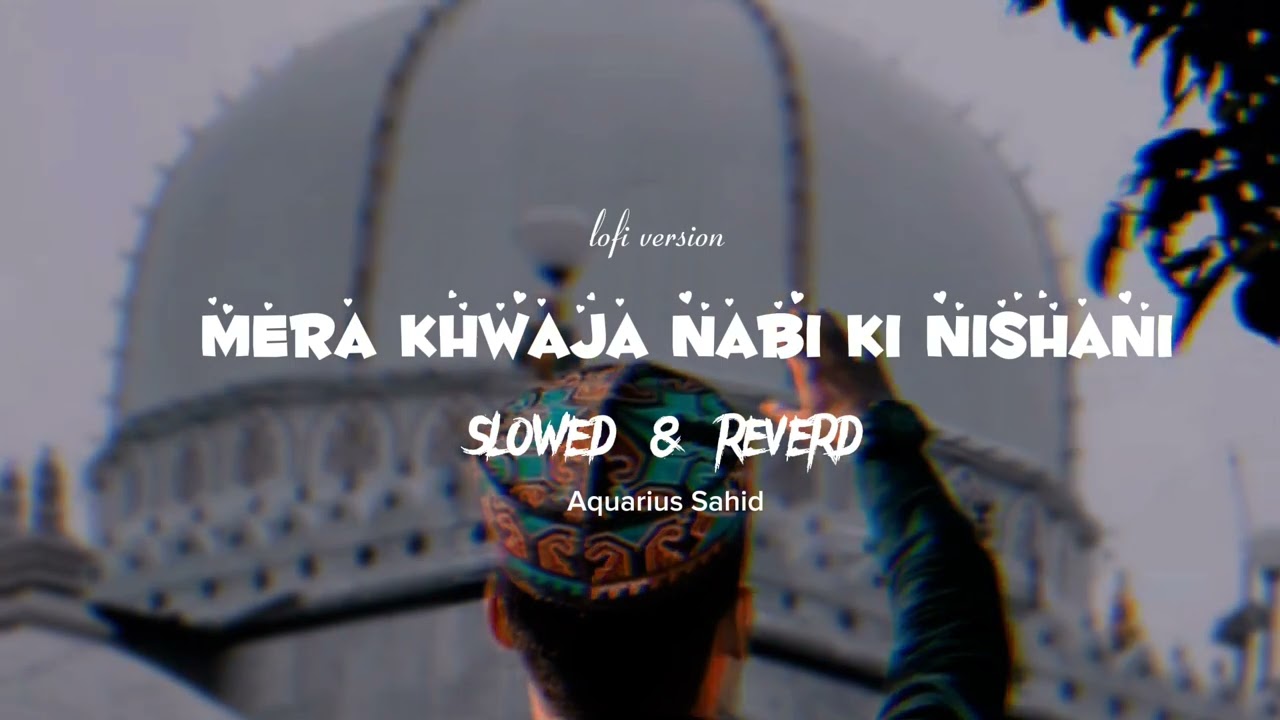 Khwaja nabi ki nishani hai slowed reverd Qawwali New version Qawwali 