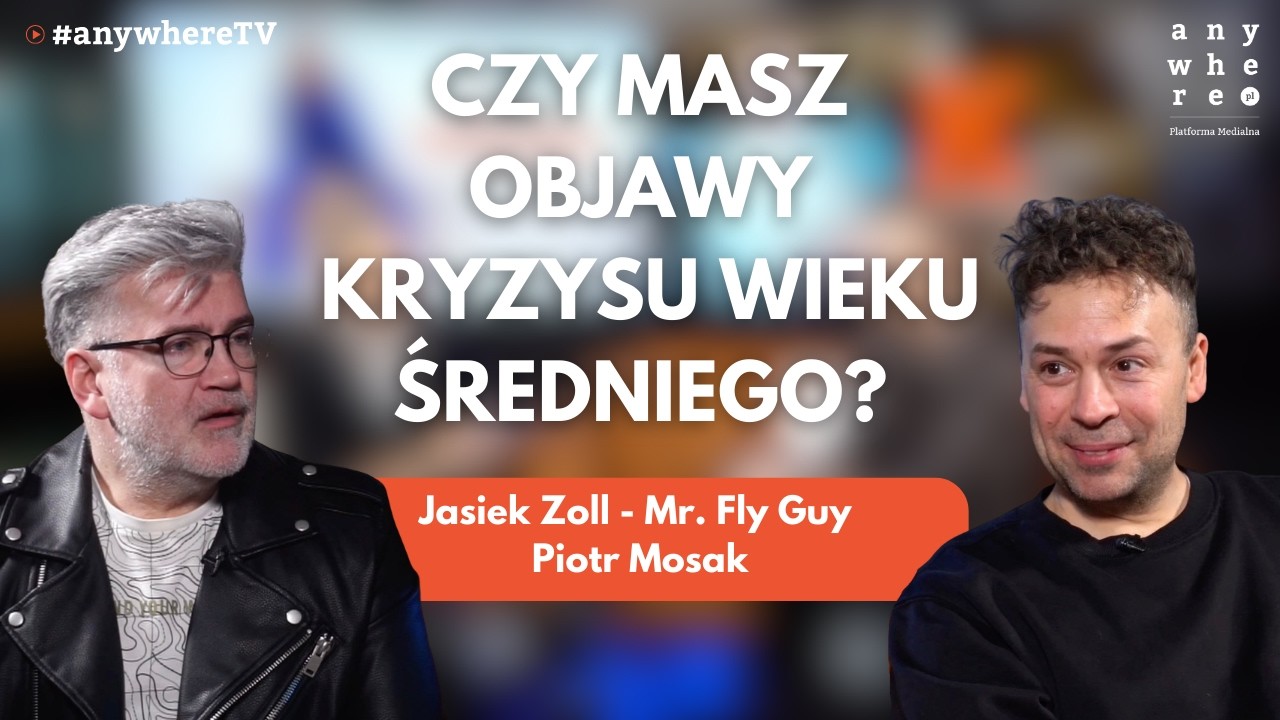 Czy masz objawy kryzysu wieku średniego? | Jasiek Zoll - Mr. Fly Guy i Piotr Mosak