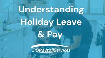 Understanding Holiday Leave & Pay | DD Payroll Services