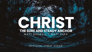 Christ the Sure and Steady Anchor (Official Lyric Video)  Matt Boswell and Matt Papa