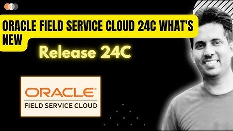 Oracle Field Service Cloud 24C What