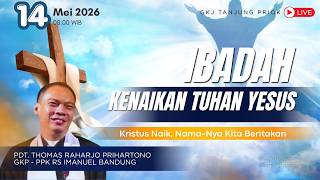 Ibadah Kenaikan Tuhan Yesus Kristus | 14 Mei 2026 - pkl. 08.00