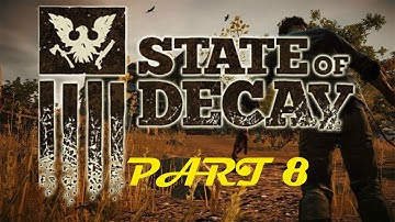 State of Decay - Detonado - Parte 8 - Missão: Accusations/Help doc Hanson/Home Away From Home