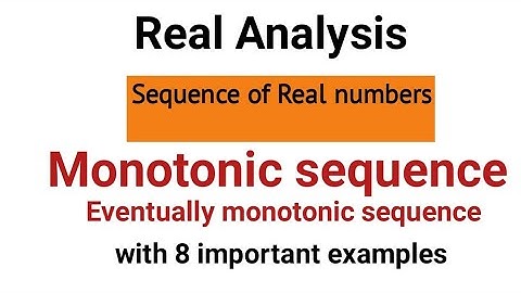 Monotonic sequence | Eventually monotonic sequence with examples | sequence of real numbers : lec#02