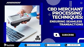 CBD Merchant Processing Techniques: Ensuring Seamless Transactions
