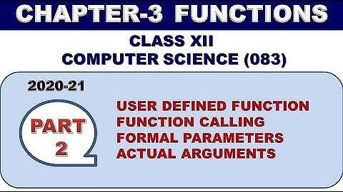 CLASS 12 WORKING WITH FUNCTIONS PART-2 | ACTUAL AND FORMAL PARAMETERS | FUNCTION CALLING AND WORKING