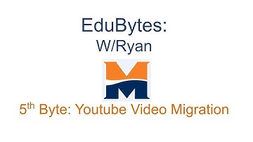 EduByte 5:  Youtube Video Migration to Canvas Studio
