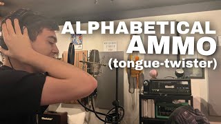 ALPHABETICAL AMMO (FAST TONGUE-TWISTER RAP)