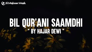 BIL QUR'ANI SAAMDHI - COVER BY HAJAR DEWI (Lirik)