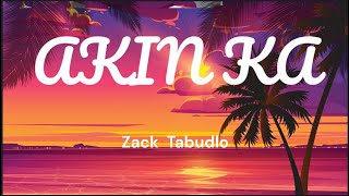 Akin Ka - Zack Tabudlo (Lyrics)
