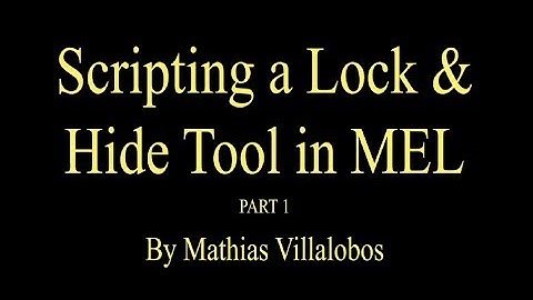 Maya Tutorial - Scripting a Lock & Hide Tool in MEL (part 1)
