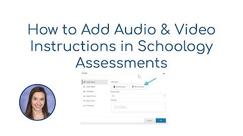 How to Add Audio and Video Instructions in Schoology Assessments