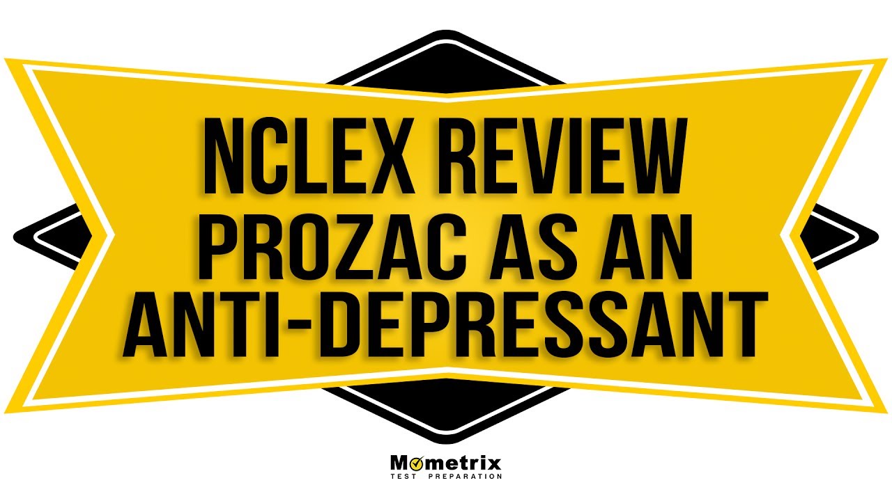 Prozac as an Anti-Depressant | NCLEX RN Review