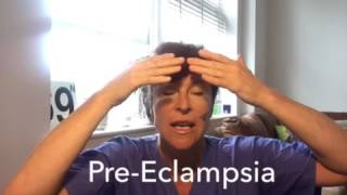 Pregnancy Complications: Pre-Eclampsia How do I know I have Pre-Eclampsia